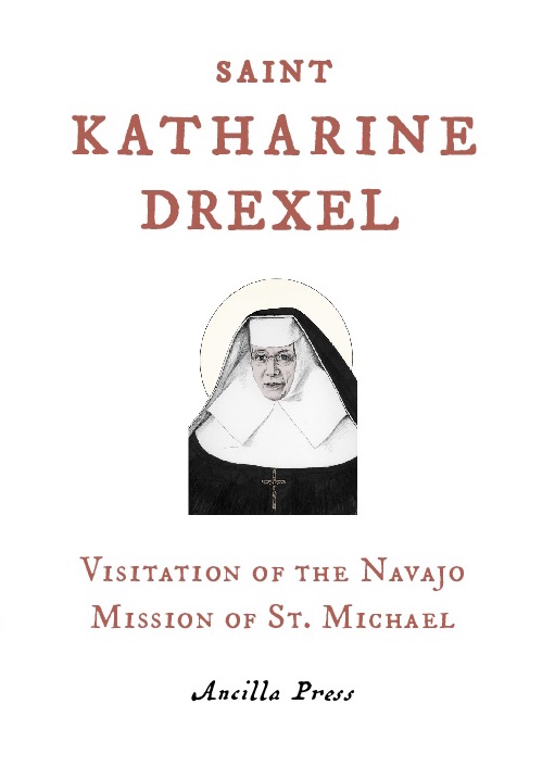 St Katharine Drexel: Visitation of the Navajo Mission of St. Michael