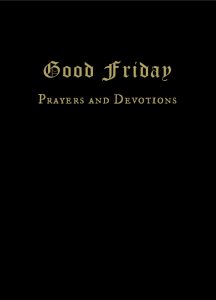 Good Friday Prayers and Devotions